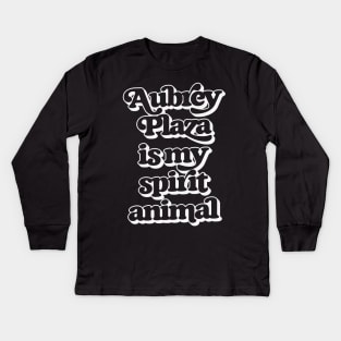 Aubrey Plaza Is My Spirit Animal Kids Long Sleeve T-Shirt